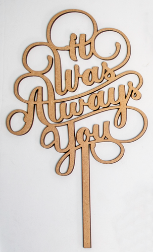 It Was Always You | Cake Topper