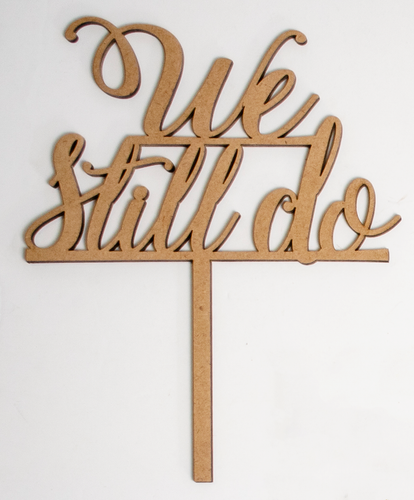 We Still Do | Cake Topper