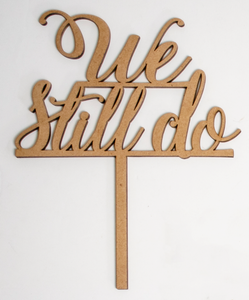 We Still Do | Cake Topper